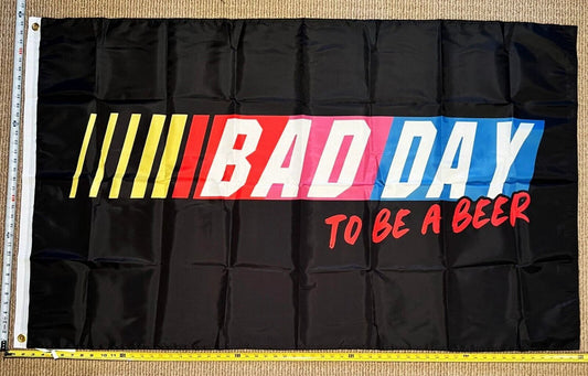 Beer Flag Bad Day To Be A Beer Nascar Busch USA Sign Poster 3x5' by flagsjustdoit