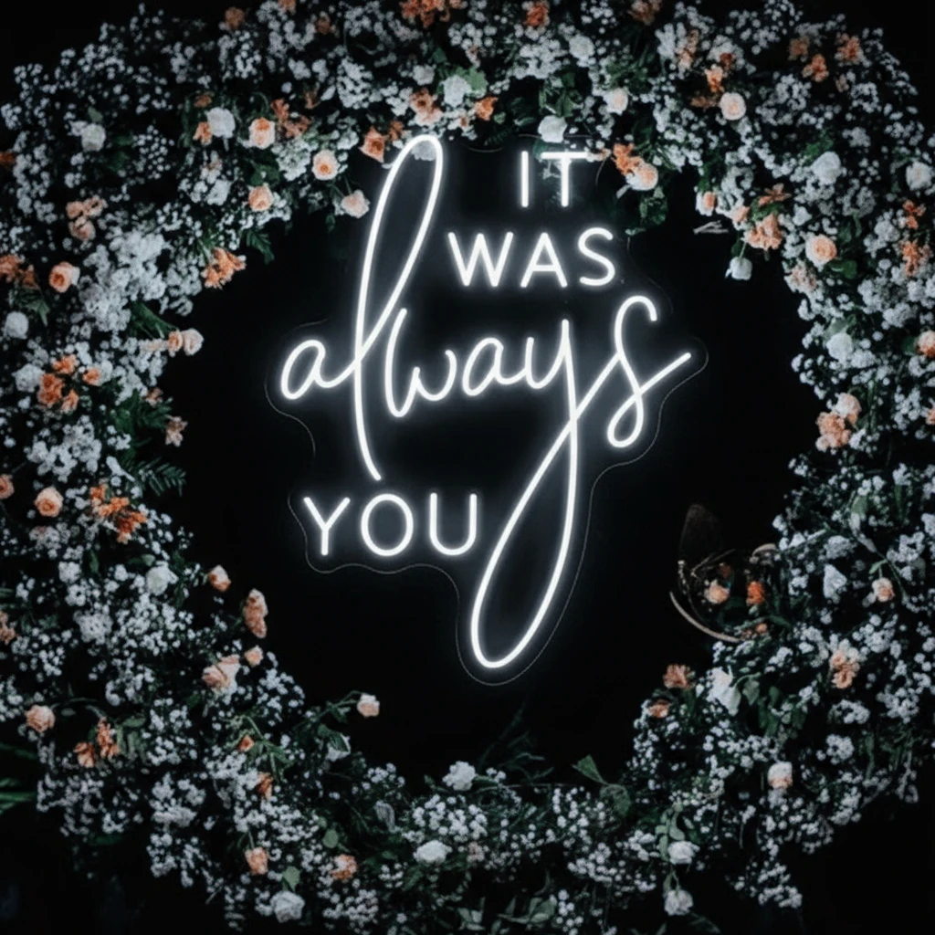 It Was Always You Neon Sign Custom Wedding Neon Light by Neonchics