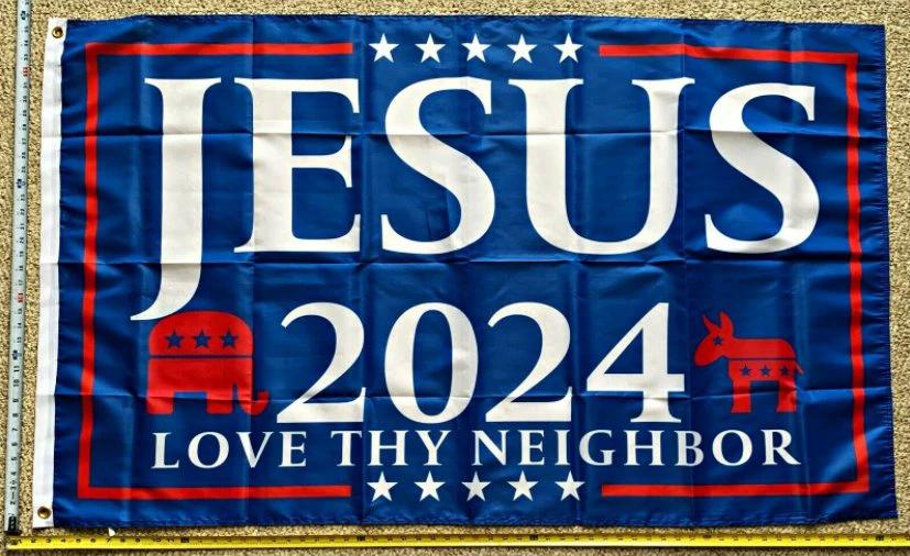 Jesus 2024 Flag Our Only Hope Love Neighbor USA Poster Sign 3x5ft by flagsjustdoit