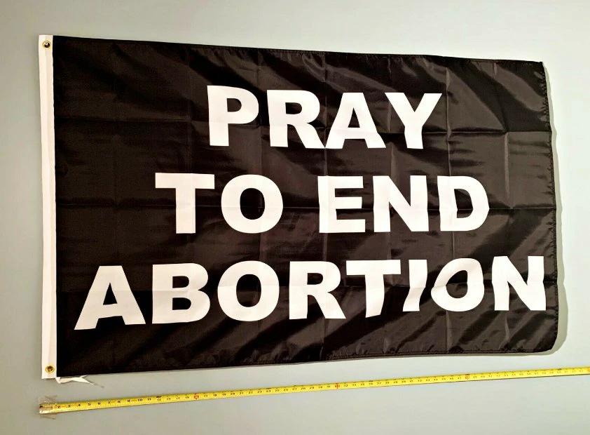 Pro Life Flag Pro Life Pray To End Abortion USA Sign 3x5 by flagsjustdoit