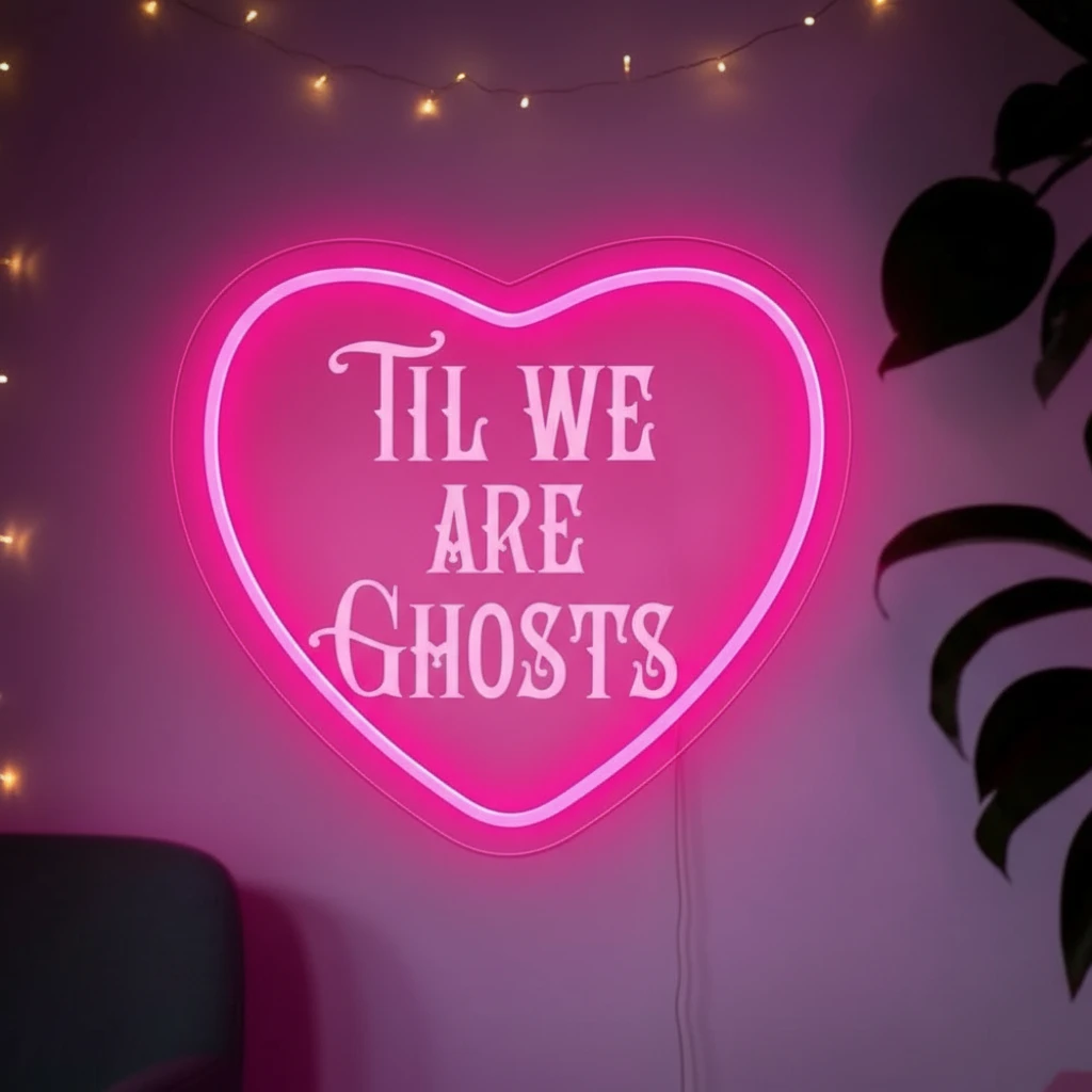 Til We Are Ghosts Neon Sign for Wedding&Home Decor by Neonchics