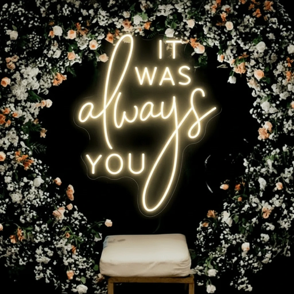 It Was Always You Neon Sign Custom Wedding Neon Light by Neonchics